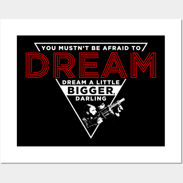 Dream Bigger Wall Art by huckblade